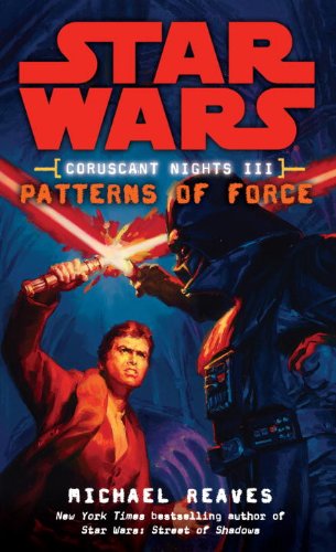 Patterns of Force: Star Wars (Coruscant Nights, Book III) by Michael Reaves