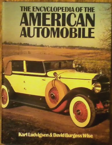 Encyclopaedia of the American Automobile by Karl Ludvigsen