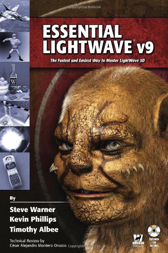 Essential Lightwave V9: The Fastest And Easiest Way To Master Lightwave 3D by Steve Warner