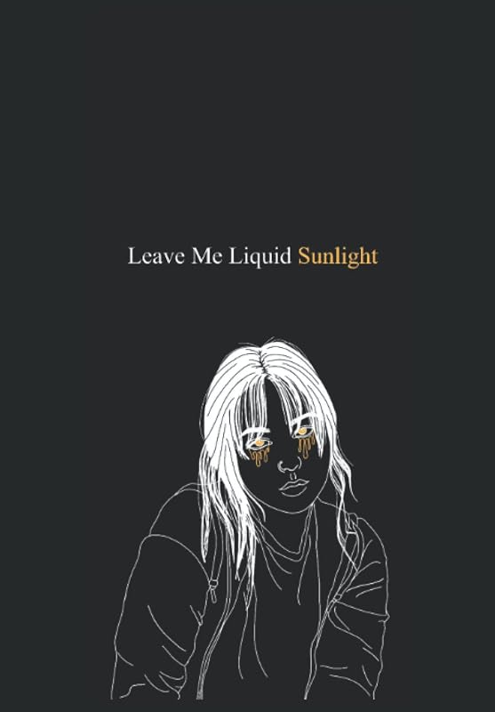 Leave me Liquid Sunlight: Collected Poems 2019-2022 by Teanna Destinee Martell