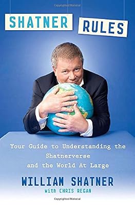 Shatner rules your guide to understanding the Shatnerverse and the world at large