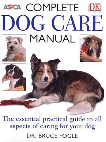 Complete Dog Care Manual (Aspca) by Bruce Fogle