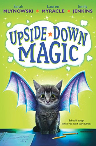 Upside-Down Magic by Sarah Mlynowski