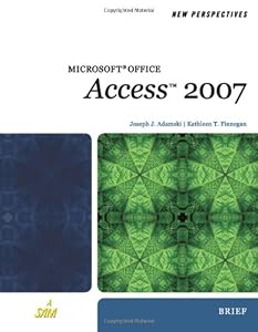 New Perspectives on Microsoft Office Access 2007, Brief (Available Titles Skills Assessment Manager (SAM) - Office 2007)