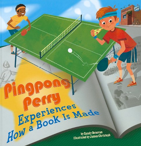 Pingpong Perry Experiences How a Book Is Made by Sandy Donovan  ,
