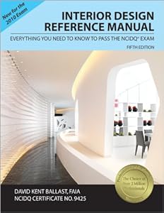 Interior Design Reference Manual: Everything You Need to Know to Pass the NCIDQ Exam by David Kent Ballast