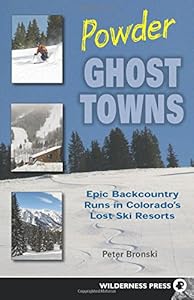 Powder Ghost Towns: Epic Backcountry Runs in Colorado's Lost Ski Resorts
