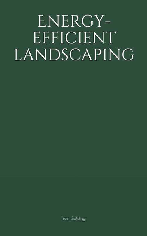 Energy-efficient landscaping by Yosi Golding