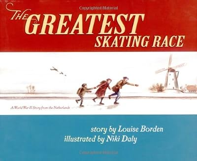 The Greatest Skating Race: A World War II Story from the Netherlands
