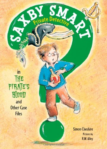 The Pirate's Blood and Other Case Files: Saxby Smart, Private Detective: Book 3 by Simon Cheshire