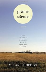Prairie Silence: A Memoir by Melanie Hoffert
