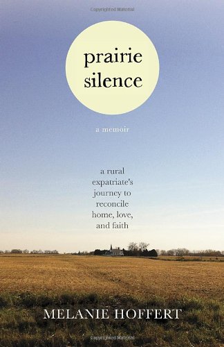 Prairie Silence: A Memoir by Melanie Hoffert