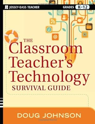 The Classroom Teacher's Technology Survival Guide