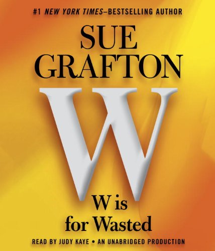W is For Wasted: Kinsey Millhone Mystery by Sue Grafton