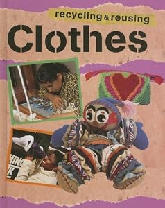 Clothes (Recycling and Reusing Materials)