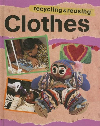 Clothes (Recycling and Reusing Materials) by Ruth Thomson