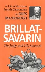 Brillat-Savarin: The Judge and His Stomach