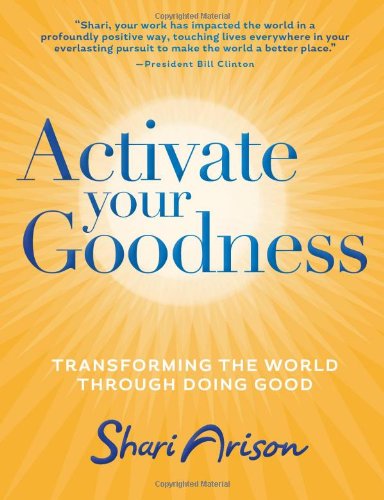 Activate Your Goodness: Transforming the World Through Doing Good by Shari Arison