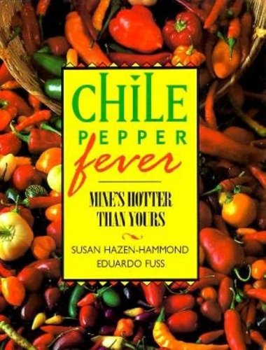 Chile Pepper Fever: Mine's Hotter Than Yours by Susan Hazen-Hammond