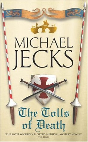 The Tolls of Death (Medieval West Country Mysteries) by Michael Jecks