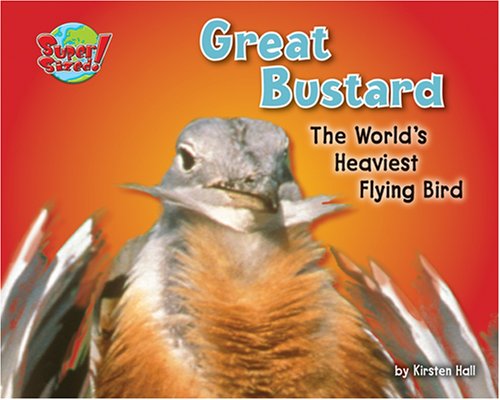 Great Bustard: The World's Heaviest Flying Bird (Supersized!) by Kirsten Hall
