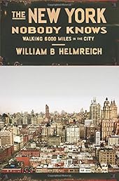 The New York Nobody Knows: Walking 6,000 Miles in the City