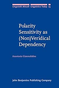 Polarity Sensitivity as (Non)Veridical Dependency (Linguistik Aktuell/Linguistics Today)
