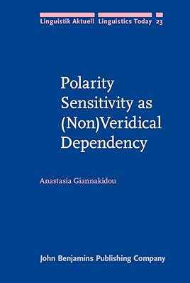 Polarity Sensitivity as (Non)Veridical Dependency (Linguistik Aktuell/Linguistics Today)