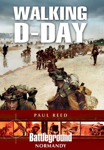 WALKING D-DAY (Battleground Europe) by Paul Reed