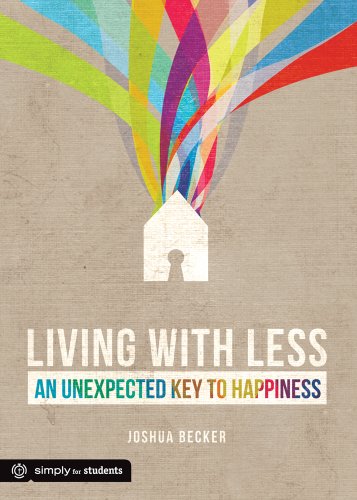 Living With Less: An Unexpected Key to Happiness by Joshua Becker