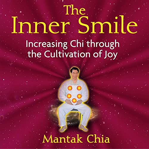 The Inner Smile: Increasing Chi Through the Cultivation of Joy by Mantak Chia