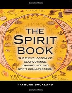 The Spirit Book: The Encyclopedia of Clairvoyance, Channeling, and Spirit Communication