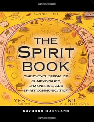 The Spirit Book: The Encyclopedia of Clairvoyance, Channeling, and Spirit Communication