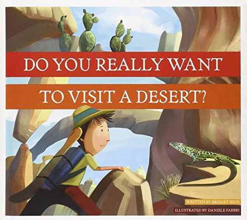 Do You Really Want to Visit a Desert? by Bridget Heos