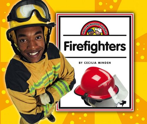 Firefighters (Neighborhood Helpers) by Cecilia Minden