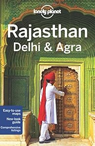 Lonely Planet Rajasthan, Delhi &amp; Agra