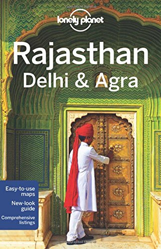 Lonely Planet Rajasthan, Delhi &amp; Agra by Lonely Planet