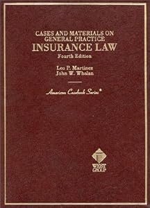Cases and Materials on General Practice Insurance Law (American Casebook Series) by Leo P. Martinez