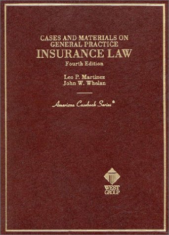 Cases and Materials on General Practice Insurance Law (American Casebook Series) by Leo P. Martinez