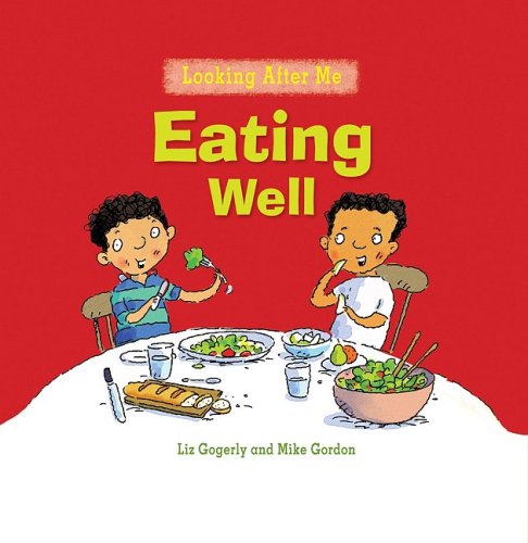 Eating Well (Looking After Me) by Liz Gogerly