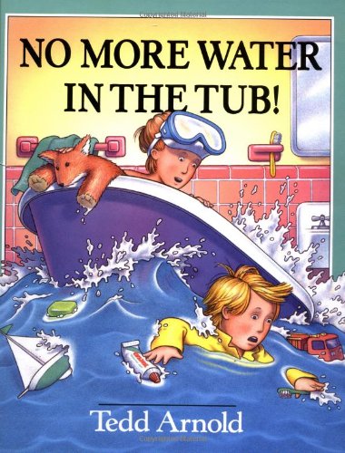 No More Water in the Tub! by Tedd Arnold