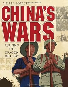 China's Wars: Rousing the Dragon 1894-1949