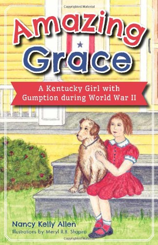 Amazing Grace:: A Kentucky Girl with Gumption During World War II by Nancy Kelly Allen
