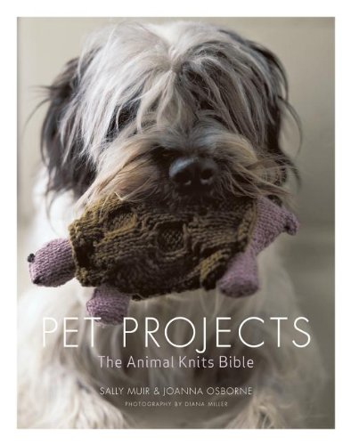 Pet Projects: The Animal Knits Bible by Sally Muir