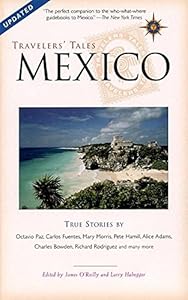 Travelers' Tales Mexico: True Stories (Travelers' Tales Guides) by James O'Reilly