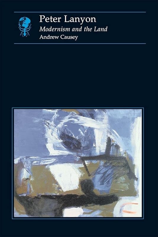 Peter Lanyon: Modernism and the Land (Essays in Art and Culture) by Andrew Causey