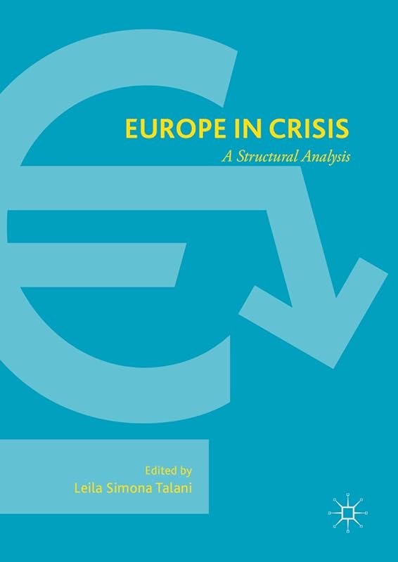 Europe in Crisis: A Structural Analysis by Leila Simona Talani