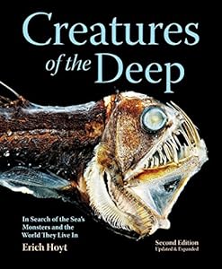 Creatures of the Deep: In Search of the Sea's Monsters and the World They Live In