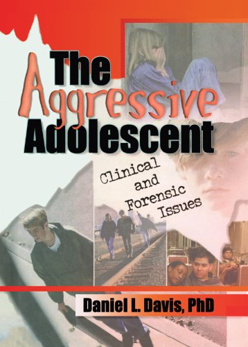 The Aggressive Adolescent: Clinical and Forensic Issues by Daniel L Davis