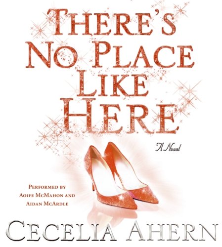 THERE'S NO PLACE LIKE HERE by Cecelia Ahern
